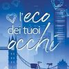 L'eco dei tuoi occhi di Jenny Gurgone - Un Cuore Tra i Libri jenny-gurgone-leco-dei-tuoi-occhi-second-chance-romance