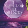 Il Sussurro del Silenzio di Luisa Golo - Un Cuore Tra i Libri Il sussurro del silenzio di Luisa Golo