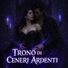 TRONO DI CENERI ARDENTI: Una rilettura cupa e sensuale di Cenerentola, dove l’amore nasce tra cenere e fuoco. di ÁGUEDA FAON