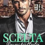 Scelta Inaspettata: I miei sentimenti per il capo (Amore col capo Vol. 8) di Maya Jones