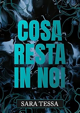 Cosa Resta in Noi di Sara Tessa