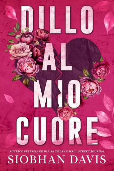 Siobhan Davis™-Dillo al mio cuore: Un romance new adult, angst e standalone