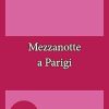 Mezzanotte a Parigi di Felicia Kingsley - Un Cuore Tra i Libri Mezzanotte a Parigi di Felicia Kingsley