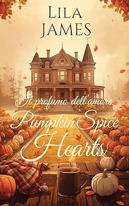 Il profumo dell’amore Pumpkin Spice Hearts di Lila James