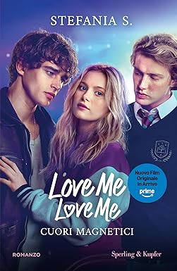 Cuori magnetici. Love me love me di Stefania S.