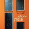 Gli specchi del senso perduto di Teo Cavallo - Un Cuore Tra i Libri Teo-Cavallo-Gli-specchi-del-senso-perduto