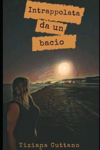 Intrappolata da un bacio di Tiziana Cuttano