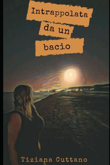 Intrappolata da un bacio di Tiziana Cuttano