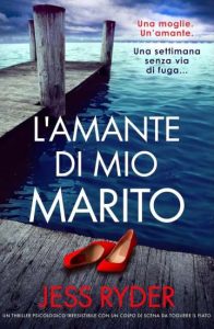 L’amante di mio marito di Jess Ryder
