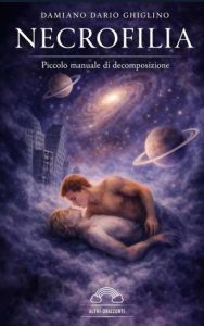 Copertina recensione: Necrofilia: Piccolo manuale di decomposizione di Damiano Ghiglino