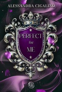 Perfect for me di Alessandra Cigalino