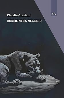 Dorme nera nel buio di Claudia Graziani - Un Cuore Tra i Libri Dorme nera nel buio di Claudia Graziani
