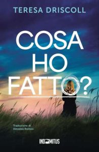 Cosa ho fatto? di Teresa Driscoll