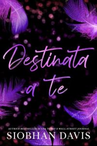 Destinata a te di Siobhan Davis - Un Cuore Tra i Libri Destinata a te di Siobhan Davis