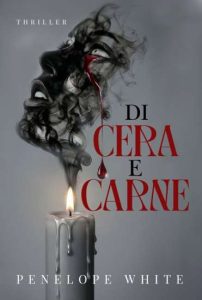 Di Cera e Carne di Penelope White