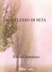 Il riflesso di seta di Nivia Chiaraluce - Un Cuore Tra i Libri Il riflesso di seta di Nivia Chiaraluce