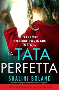 La tata perfetta: Un thriller psicologico irresistibile dal finale sconvolgente di Shalini Boland - Un Cuore Tra i Libri La tata perfetta: Un thriller psicologico irresistibile dal finale sconvolgente di Shalini Boland