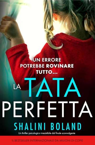 La tata perfetta: Un thriller psicologico irresistibile dal finale sconvolgente di Shalini Boland - Un Cuore Tra i Libri Shalini Boland-La tata perfetta: Un thriller psicologico irresistibile dal finale sconvolgente