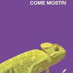 Come mostri di Matteo Capelli - Un Cuore Tra i Libri Come mostri di Matteo Capelli