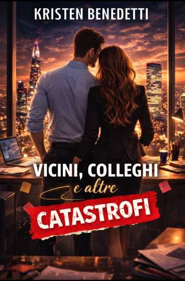 Vicini, colleghi e altre catastrofi di Kristen Benedetti