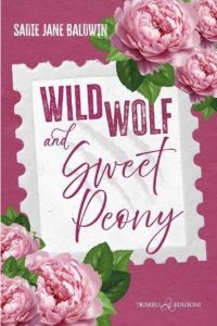 Wild Wolf & Sweet Peony di Sadie Jane Baldwin - Un Cuore Tra i Libri Wild Wolf & Sweet Peony di Sadie Jane Baldwin