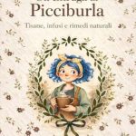 Gli intrugli di Picciburla: Tisane, Infusi, pozioni, oli, creme di Sabrina Sanseverino