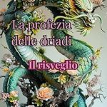 La profezia delle driadi: Il risveglio di Barbara Busiello - Un Cuore Tra i Libri La profezia delle driadi: Il risveglio di Barbara Busiello