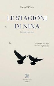 Le stagioni di Nina di Elena Di Vaia - Un Cuore Tra i Libri Le stagioni di nina di Elena Di Vaia