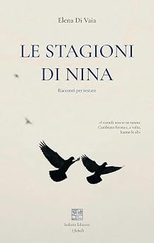 Le stagioni di Nina di Elena Di Vaia - Un Cuore Tra i Libri Elena Di Vaia di Le stagioni di nina