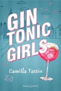 Gin tonic girls di Camilla Tassin - Un Cuore Tra i Libri Gin tonic girls di Camilla Tassin