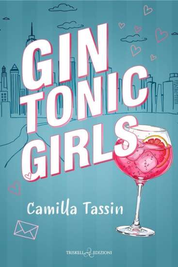 Gin tonic girls di Camilla Tassin - Un Cuore Tra i Libri Gin tonic girls di Camilla Tassin