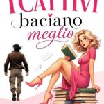 I cattivi baciano meglio di Angelica Romanin