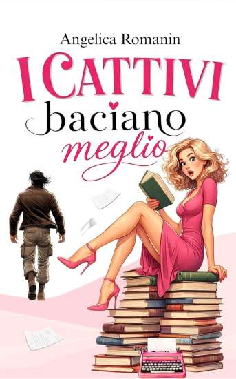 Angelica Romanin-I cattivi baciano meglio
