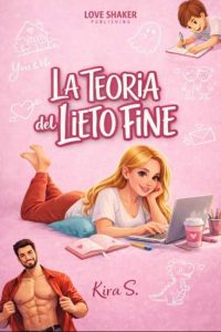 La teoria del lieto fine di Kira S. - Un Cuore Tra i Libri La teoria del lieto fine di Kira S.