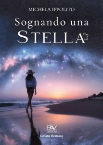 Sognando una stella di Michela Ippolito - Un Cuore Tra i Libri Sognando una stella di Michela Ippolito