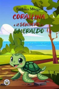 Corallina e il Sentiero di Smeraldo di Barbara Morgan