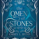 The Omen of Stones di Casey L. Bond