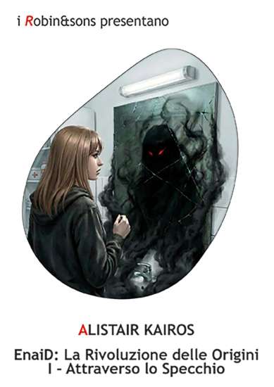 Attraverso lo specchio. EnaiD di Alistair Kairos - Un Cuore Tra i Libri Alistair Kairos-Attraverso lo specchio. EnaiD