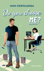 Do you choose me? di Mimi Costalunga - Un Cuore Tra i Libri Do you choose me? di Mimi Costalunga