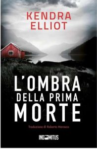 L'ombra della prima morte di Kendra Elliot - Un Cuore Tra i Libri L'ombra della prima morte di Kendra Elliot - Un Cuore Tra i Libri