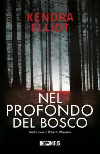 Nel profondo del bosco di Kendra Elliot - Un Cuore Tra i Libri Nel profondo del bosco di Kendra Elliot