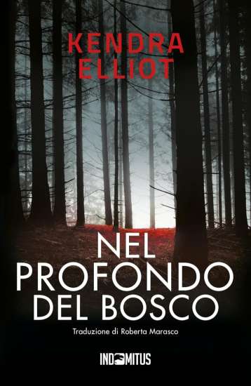 Nel profondo del bosco di Kendra Elliot - Un Cuore Tra i Libri Kendra Elliot-Nel profondo del bosco